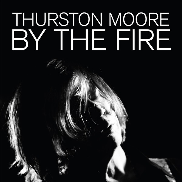 THURSTON MOORE, by the fire cover