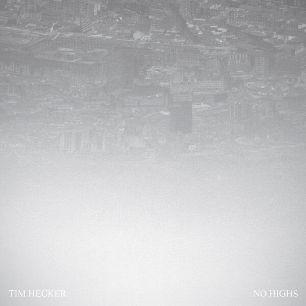 TIM HECKER – no highs (CD, LP Vinyl)