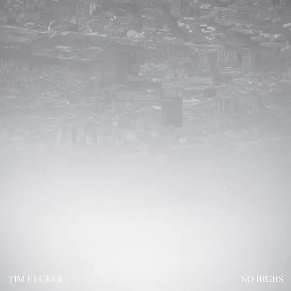 TIM HECKER – no highs (CD, LP Vinyl)