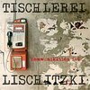 TISCHLEREI LISCHITZKI – kommunikation ist... (CD)