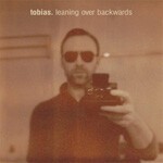 TOBIAS. – leaning over backwards (CD, LP Vinyl)