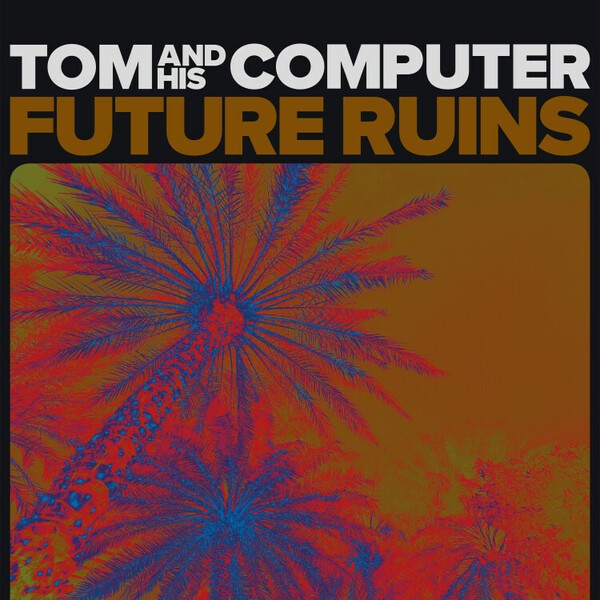 Cover TOM AND HIS COMPUTER, future ruins