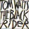 TOM WAITS – the black rider (CD, LP Vinyl)