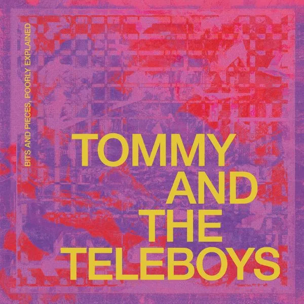 TOMMY AND THE TELEBOYS – bits & pieces, poorly explained (CD, LP Vinyl)