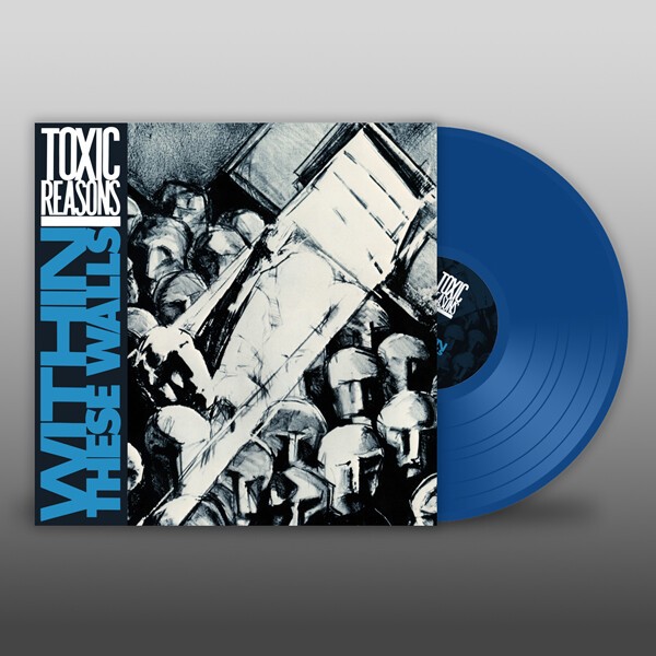 TOXIC REASONS – within these walls (LP Vinyl)