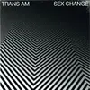 TRANS AM – sex change (CD, LP Vinyl)