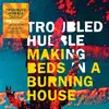 TROUBLED HUBBLE – making beds in a burning house (LP Vinyl)