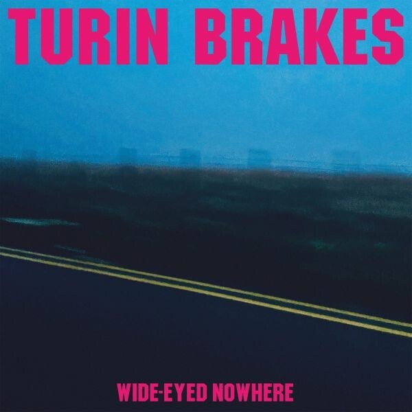 TURIN BRAKES – wide-eyed nowhere (CD, LP Vinyl)