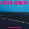 TURIN BRAKES – wide-eyed nowhere (CD, LP Vinyl)