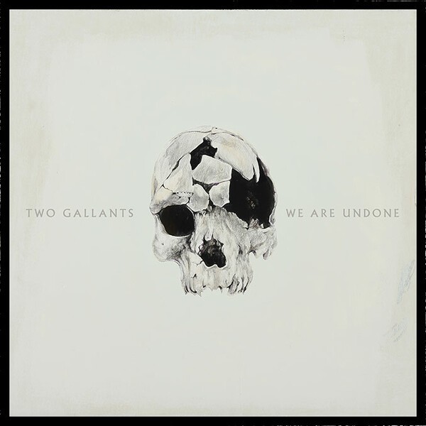 TWO GALLANTS – we are undone (LP Vinyl)