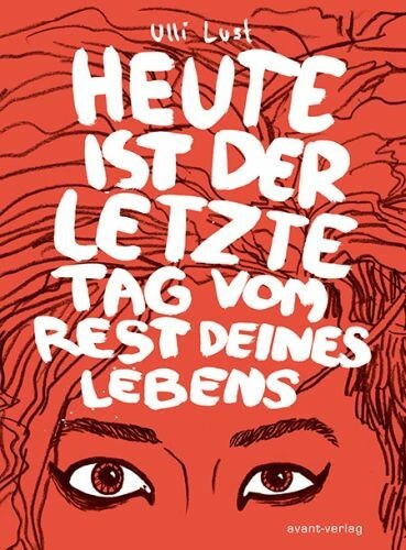ULLI LUST – heute ist der letzte tag vom rest deines lebens (Papier)