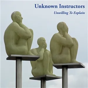 UNKNOWN INSTRUCTORS – unwilling to explain (CD, LP Vinyl)