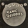 UPPERS – manic melodies ep (7" Vinyl)