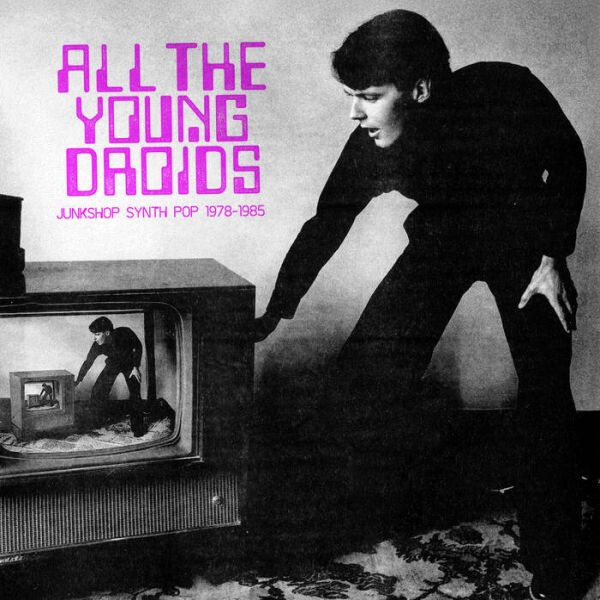 V/A – all the young droids - junkshop synth pop ´78-´85 (CD, LP Vinyl)
