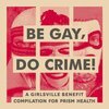 V/A – be gay, do crime (LP Vinyl)