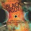 V/A – black riot: early jungle, rave and hardcore (CD, LP Vinyl)