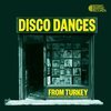 V/A – disco dances from turkey (LP Vinyl)