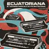 V/A – ecuatoriana (CD, LP Vinyl)