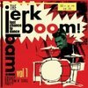 V/A – jerk! boom! bam! vol. 1 (LP Vinyl)