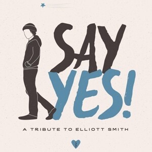 V/A – say yes ! a tribute to elliott smith (CD, LP Vinyl)