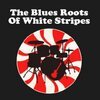 V/A – the blues roots of the white stripes (CD)