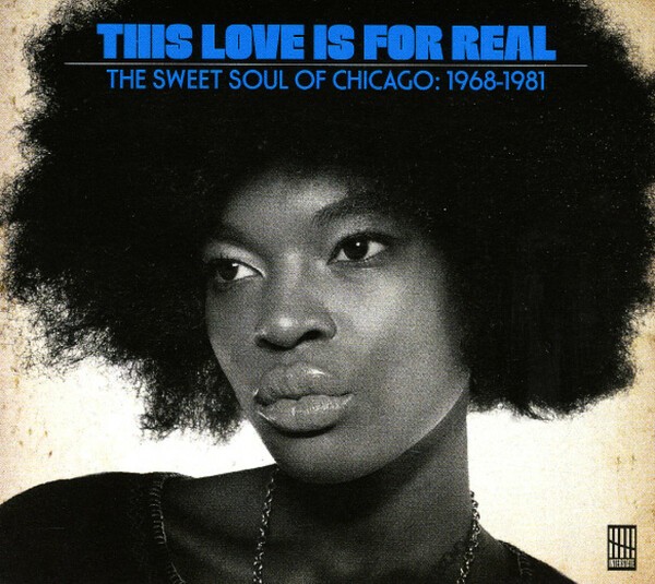 Cover V/A, this love is for real (sweet chicago soul 1968-81)