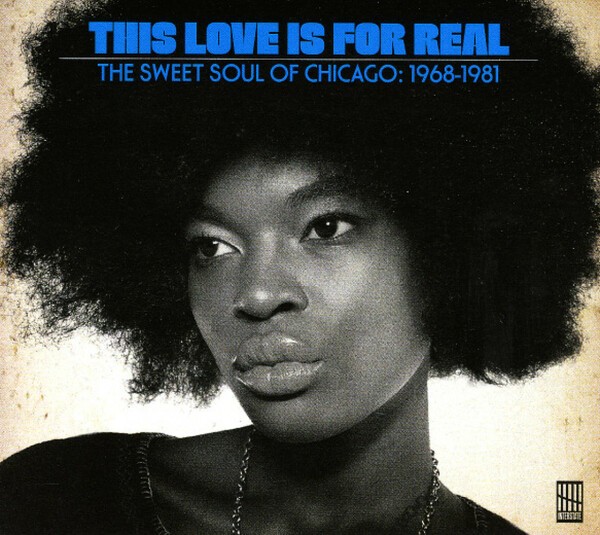 Cover V/A, this love is for real (sweet chicago soul 1968-81)