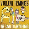 VIOLENT FEMMES – we can do anything (CD, LP Vinyl)