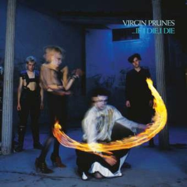VIRGIN PRUNES, if i die i die (40th anniversary edition) cover