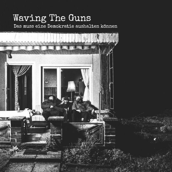 WAVING THE GUNS – das muss eine demokratie aushalten können (CD, LP Vinyl)