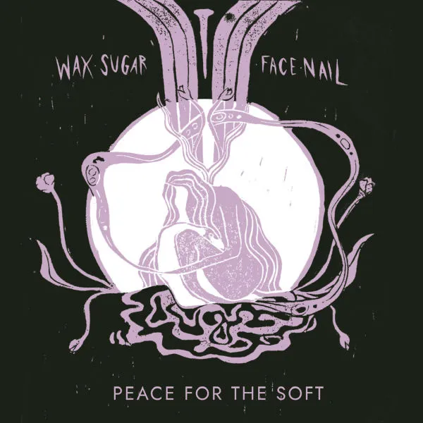 WAX SUGAR FACE NAIL – peace for the soft (LP Vinyl)