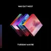 WAY OUT WEST – tuesday maybe (CD)