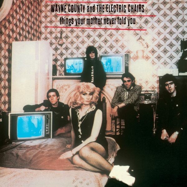 WAYNE COUNTY & THE ELECTRIC CHAIRS – things our mother never told you (LP Vinyl)