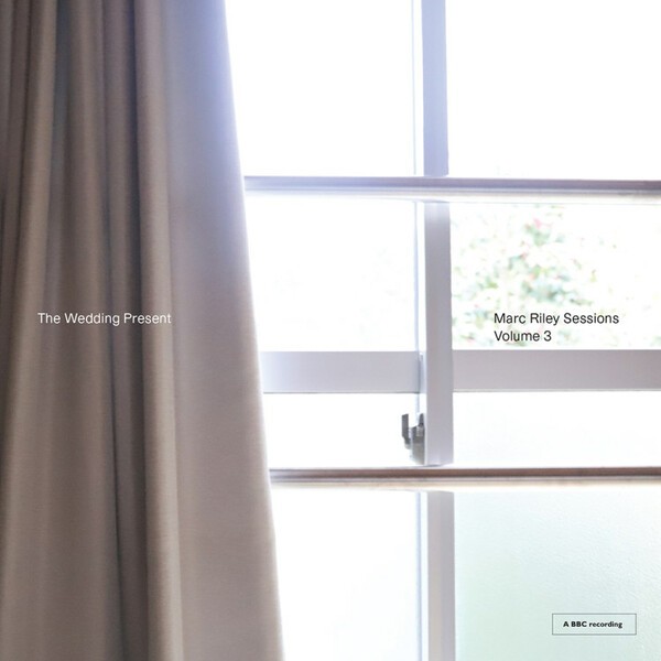 Cover WEDDING PRESENT, marc riley sessions  vol. 3