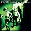 WHITE HILLS – so you are...so you´ll be (LP Vinyl)
