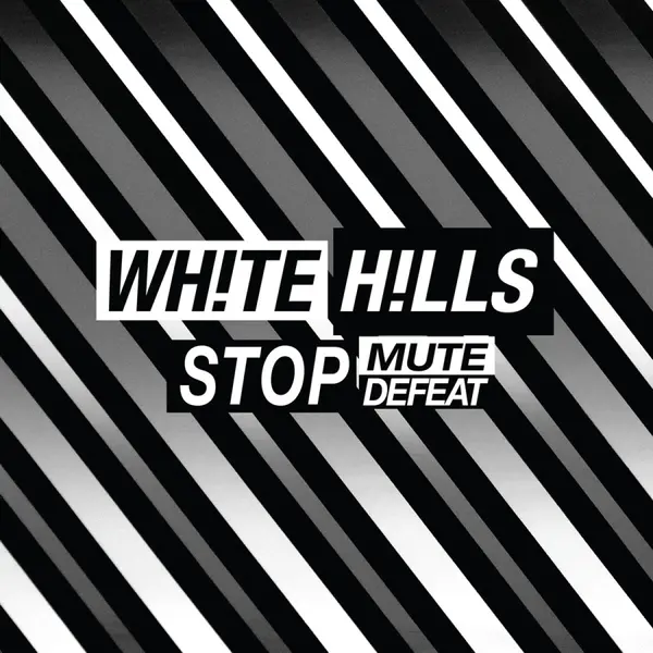 WHITE HILLS – stop mute defeat (CD, LP Vinyl)