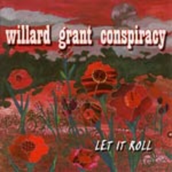 WILLARD GRANT CONSPIRACY – let it roll (CD)