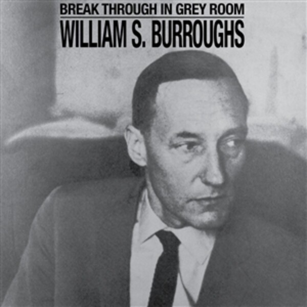 Cover WILLIAM S. BURROUGHS, break through in grey room