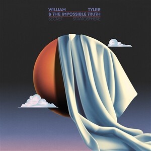 WILLIAM TYLER & THE IMPOSSIBLE TRUTH – secret stratosphere (CD, LP Vinyl)