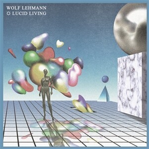 WOLF LEHMANN – lucid living (LP Vinyl)