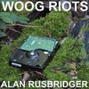 WOOG RIOTS – alan rusbridger (LP Vinyl)