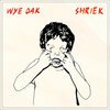 WYE OAK – shriek (CD, LP Vinyl)