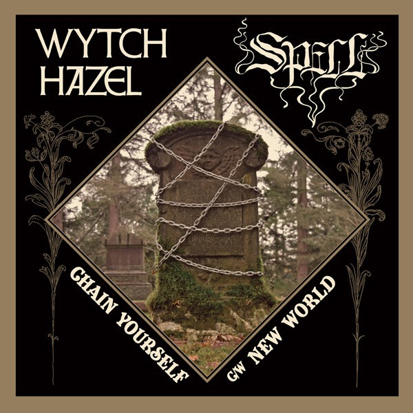 WYTCH HAZEL / SPELL – chain yourself / new world (7" Vinyl)