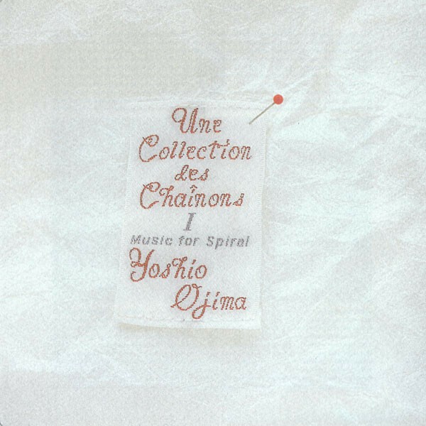 YOSHIO OJIMA, une collection des chainons I: music for spiral cover
