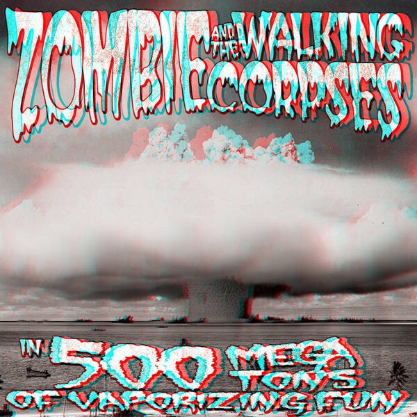 ZOMBIE AND THE WALKING CORPSES – 500 megatons of vaporizing fun (LP Vinyl)