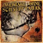 Cover ZWEI TAGE: OHNE SCHNUPFTABAK, in anbetracht der dinge