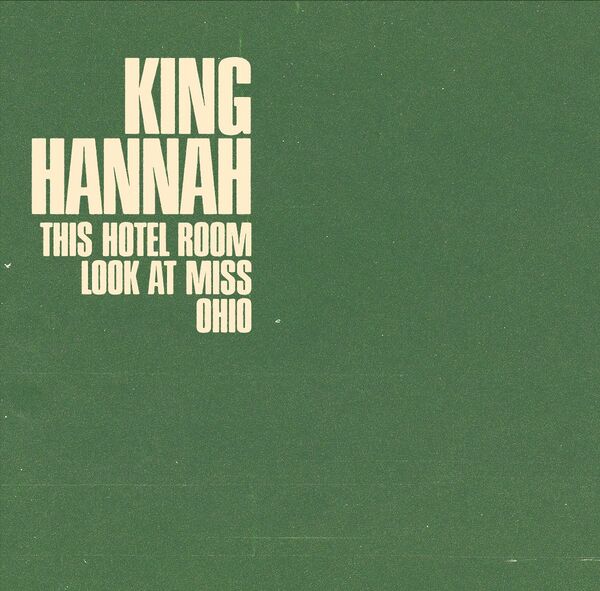 KING HANNAH, this hotel room (7")