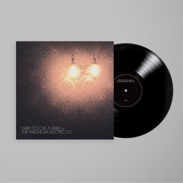 MAGNOLIA ELECTRIC CO, hard to love a man (LP)
