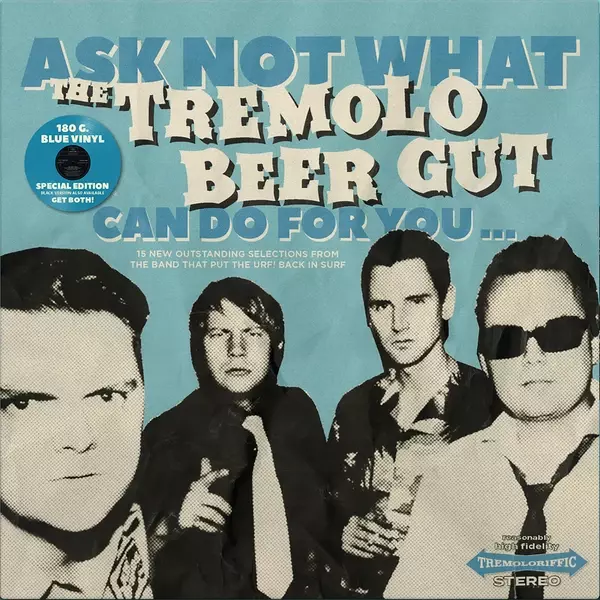 THE TREMOLO BEER GUT, ask not what the tremolo beer gut can do for you (LPcol)